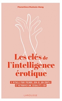 Les clés de l'intelligence érotique