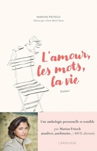 L'amour, les mots, la vie: Une anthologie personnelle et sensible par Marion Fritsch