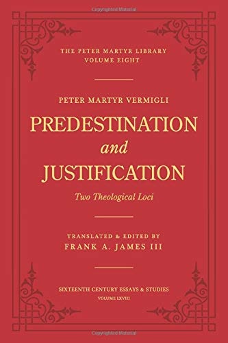 Predestination and Justification: Two Theological Loci