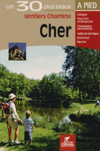 Cher : Les 30 plus beaux sentiers à pied