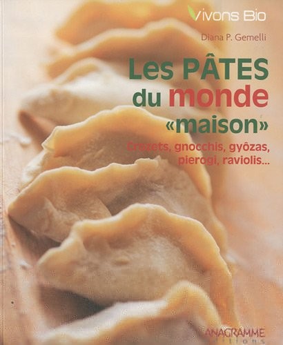 Les pâtes du monde maison - Crozets, gnocchis...