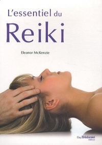L'essentiel du Reiki : L'harmonie du corps et de l'esprit grâce à l'énergie thérapeutique du Reiki