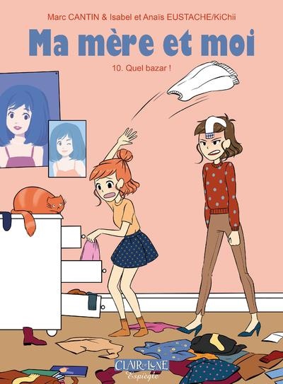 Ma mère et moi - tome 10 : Quel bazar !
