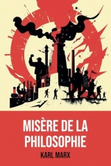 Misère de la philosophie: Édition complète et originale | Annotée d'une biographie