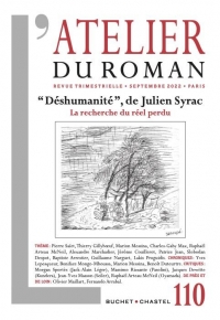 Revue atelier du roman n 110: DESHUMANITE, DE JULIEN SYRAC  LA RECHERCHE DU REEL PERDU (110)