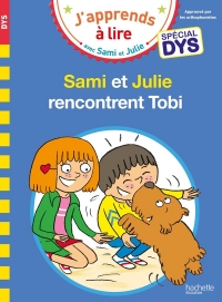 Sami et Julie- Spécial DYS (dyslexie) SAMI ET JULIE RENCONTRENT TOBI