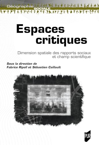 Espaces critiques: Dimension spatiale des rapports sociaux et champ scientifique