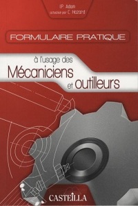 Formulaire pratique à l'usage des mécaniciens et outilleurs : Aide-mémoire pour techniciens d'atelier