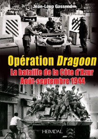 Le débarquement de Provence : La libération de la Côte d'Azur, août-septembre 44, Opération Dragoon