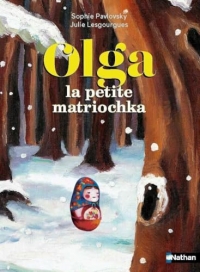Olga la petite Matriochka - Le secret des poupées russes - Roman illustré 7-11 ans