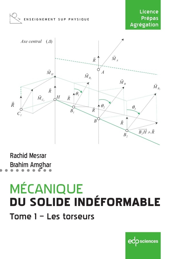 Physique du solide indéformable Tome 1. Les torseurs: Tome 1. Les torseurs