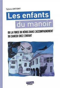 Les enfants du manoir : Ou la force du héros dans l'accompagnement du cancer chez l'enfant