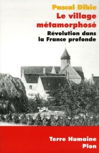 Le village métamorphosé : Révolution dans la France profonde