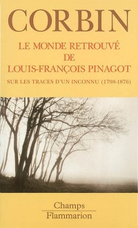 Le monde retrouvé de Louis-Francois Pinagot : Sur les traces d'un inconnu 1798-1876