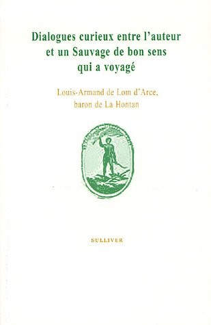 Dialogues curieux entre l'auteur et un sauvage de bon sens qui a voyagé [9782911199950]