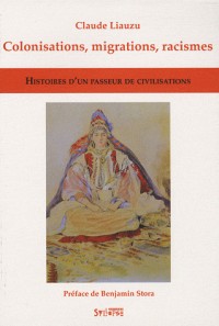 Colonisations, migrations, racismes : Histoires d'un passeur de civilisations