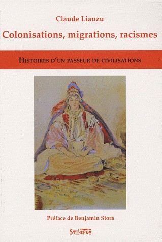 Colonisations, migrations, racismes : Histoires d'un passeur de civilisations