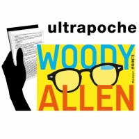 Woody Allen : Dieu, Shakespeare et moi ; Pour en finir une bonne fois pour toutes avec la culture
