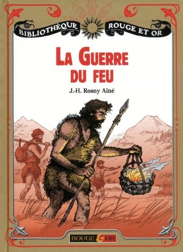 La guerre du feu : Roman des âges farouches