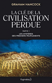 La clé de la civilisation perdue (Partie 1) - Les mystères des premiers peuplements)