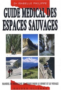 Guide médical des espaces sauvages : Manuel de médecine pratique pour le sport et le voyage