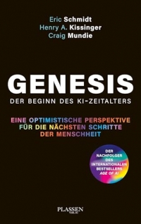 Genesis: Der Beginn des KI-Zeitalters: Eine optimistische Perspektive für die nächsten Schritte der Menschheit