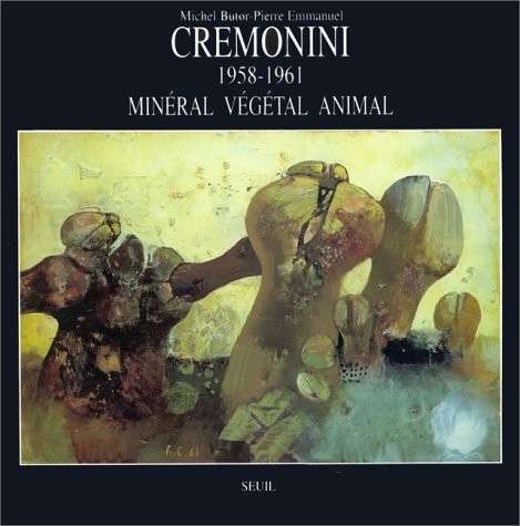 Cremonini, 1958-1962 : Minéral, Végétal, Animal