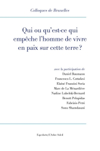 Qui ou qu'est-ce qui empêche les hommes de vivre en paix?: XIe Colloque de Bruxelles