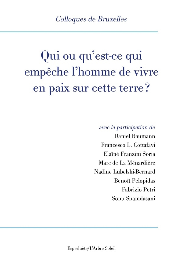 Qui ou qu'est-ce qui empêche les hommes de vivre en paix?: XIe Colloque de Bruxelles