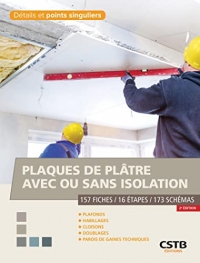 Plaques de plâtre avec ou sans isolation: Plafonds, habillages, cloisons, doublages, parois de gaines techniques