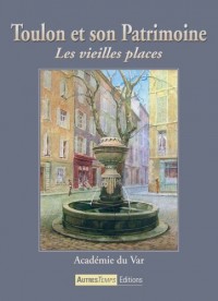 Toulon et Son Patrimoine, les Vieilles Places