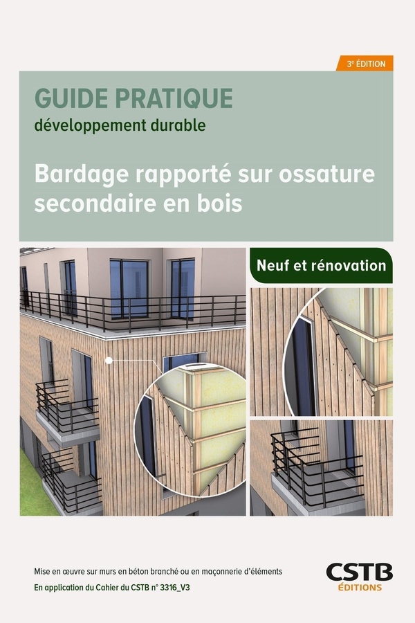 Bardage rapporté sur ossature secondaire en bois: Neuf et rénovation - Mise en oeuvre sur murs en béton banché ou en maçonnerie d'éléments