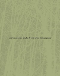 Un arbre qui tombe fait plus de bruit qu’une forêt qui pousse