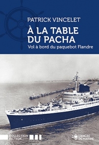 A la table du Pacha. Vol à bord du paquebot Flandre: Vol à bord du paquebot Flandre