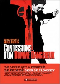 Confessions d'un homme dangereux : Autobiographie non autorisée de Chuck Barris