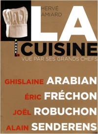 La Cuisine Vue par les Grands Chefs