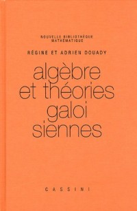 Algèbre et théories galoisiennes