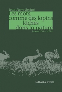 Les mots comme des lapins lâchés dans la nature: Journal d’ici et d’hier