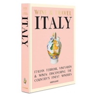 Wine and Travel Italy: Italian Terroir, vineyards & wines; Discovering the country's finest wineries