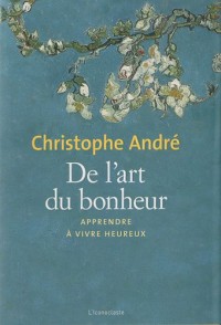 De l'art du bonheur Nouvelle édition 2010