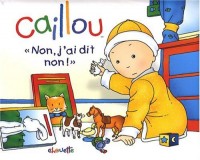 Caillou non, j'ai dit non - Pas à pas