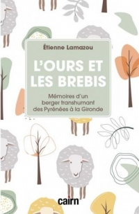 L’ours et les brebis: Mémoires d’un berger transhumant des Pyrénées à la Gironde