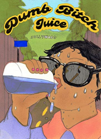 Dumb Bitch Juice