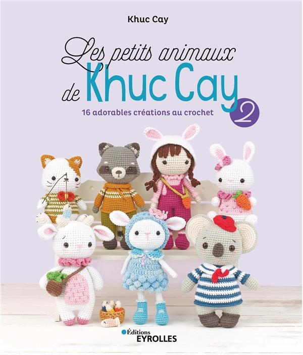 Les petits animaux de Khuc Cay 2: 16 adorables créations au crochet