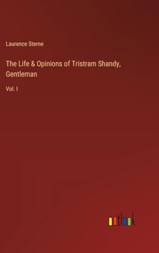 The Life & Opinions of Tristram Shandy, Gentleman: Vol. I [9783385354487]