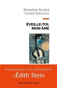 Éveille-toi, mon âme: Introduction à la philosophie d'Edith Stein