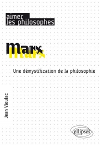 Marx. Une démystification de la philosophie