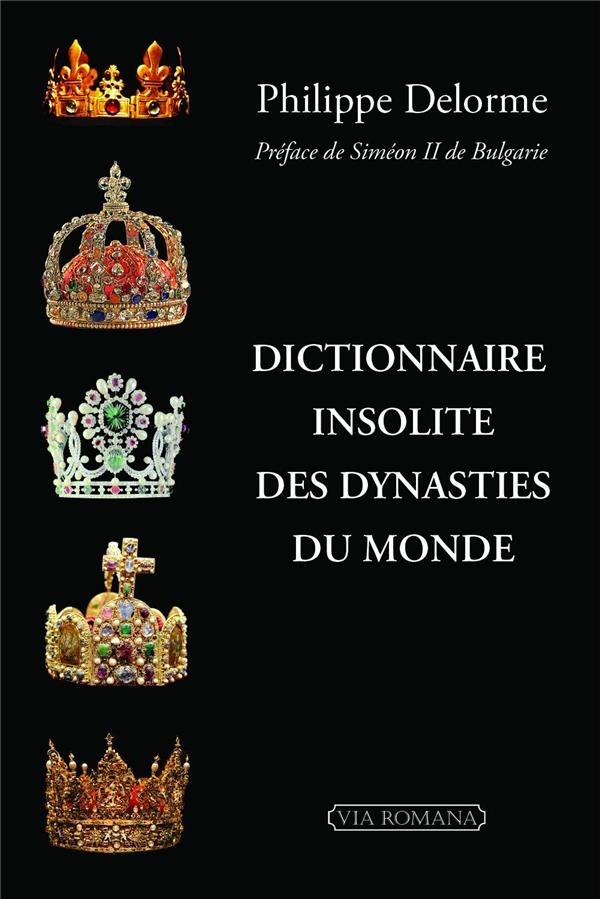 DICTIONAIRE INSOLITE DES DYNASTIES DU MONDE