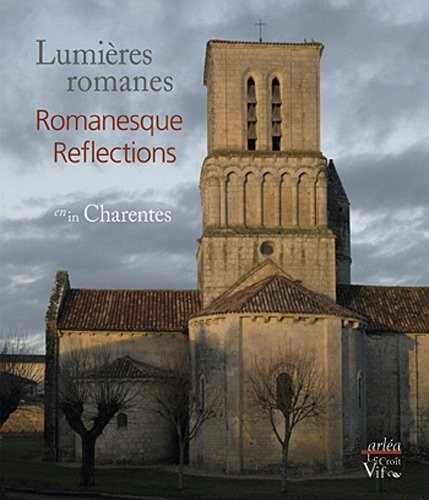 Lumières romanes en Charentes/Romanesque Reflections in Charentes