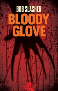 Bloody glove: Un roman d'horreur (Slash t. 2)